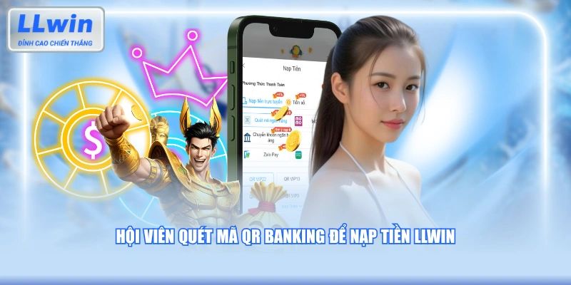 Hội viên quét mã QR Banking để nạp tiền LLWIN 